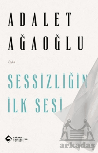 Sessizliğin İlk Sesi - Boğaziçi Üniversitesi Yayınevi