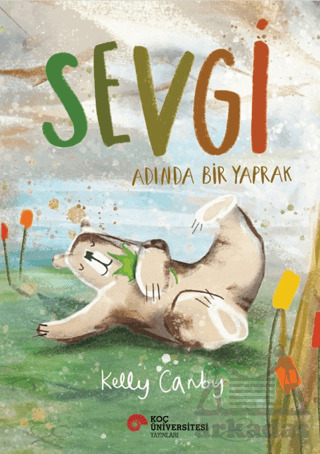 Sevgi Adında Bir Yaprak - Koç Üniversitesi Yayınları