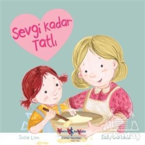 Sevgi Kadar Tatlı - İş Bankası Kültür Yayınları