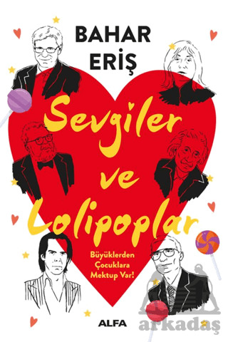 Sevgiler Ve Lolipoplar - Büyüklerden Çocuklara Mektup Var! - Alfa Yayınları