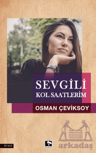 Sevgili Kol Saatlerim - Çınaraltı Yayınları