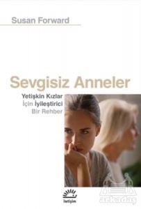Sevgisiz Anneler - İletişim Yayınevi