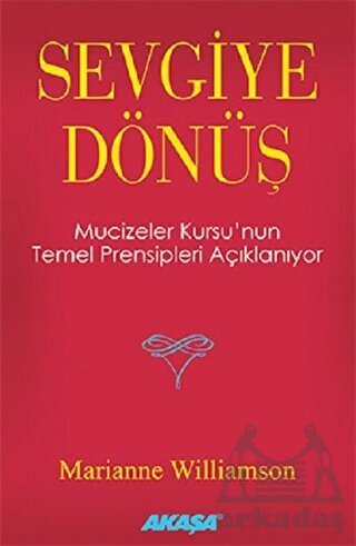 Sevgiye Dönüş - Akaşa Yayınları