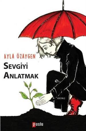 Sevgiyi Anlatmak - Puslu Yayıncılık