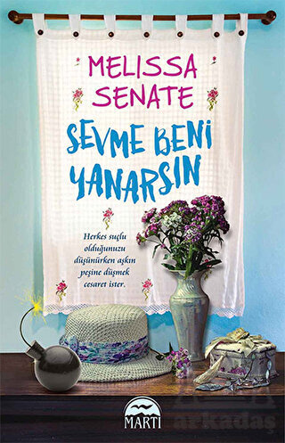 Sevme Beni Yanarsın - Martı Yayınları