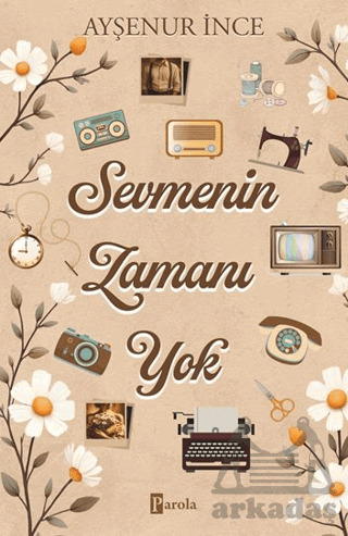 Sevmenin Zamanı Yok - Parola Yayınları