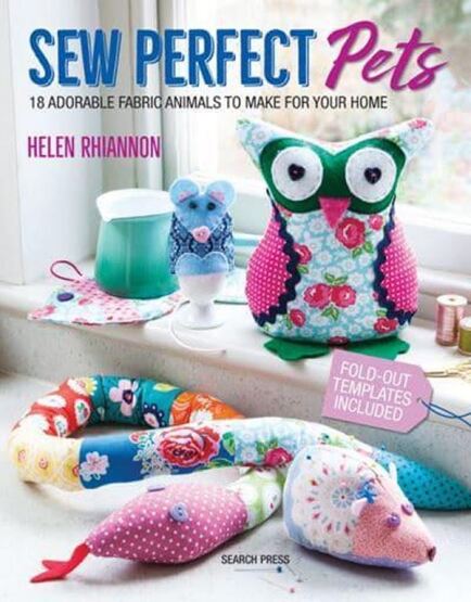 Sew Perfect Pets 18 Adorable Fabric Animals to Make for Your Home - 1