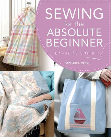Sewing for the Absolute Beginner - Search Press