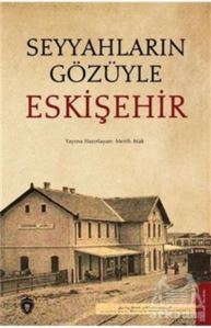 Seyyahların Gözüyle Eskişehir - Dorlion Yayınevi