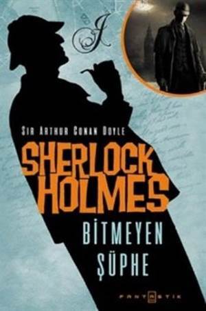 Sherlock Holmes Bitmeyen Şüphe - Fantastik Kitap