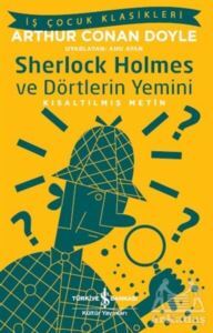 Sherlock Holmes Ve Dörtlerin Yemini (Kısaltılmış Metin) - İş Bankası Kültür Yayınları