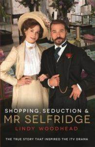Shopping, Seduction & Mr. Selfridge - Profile Books