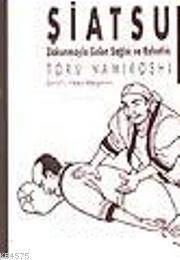 Şiatsu; Dokunmayla Gelen Sağlık Ve Rahatlık - Yol Yayınları