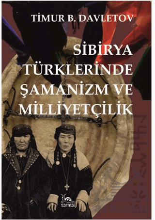 Sibirya Türklerinde Şamanizm Ve Milliyetçilik - Sarmal Kitabevi