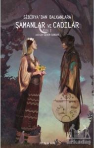 Sibirya'dan Balkanlara Şamanlar Ve Cadılar Cilt 1 - Pinhan Yayıncılık