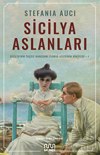 Sicilya Aslanları: Sicilya'nın Taçsız Hanedanı Florio Ailesinin Hikâyesi-I - Mundi