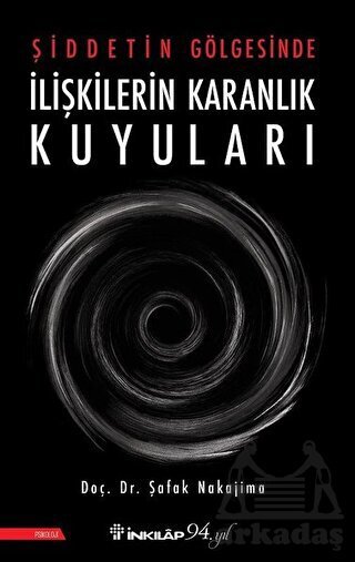 Şiddetin Gölgesinde İlişkilerin Karanlık Kuyuları - İnkılap Kitabevi