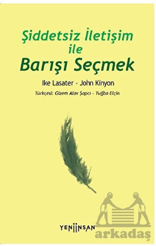 Şiddetsiz İletişim İle Barışı Seçmek - Yeni İnsan Yayınevi