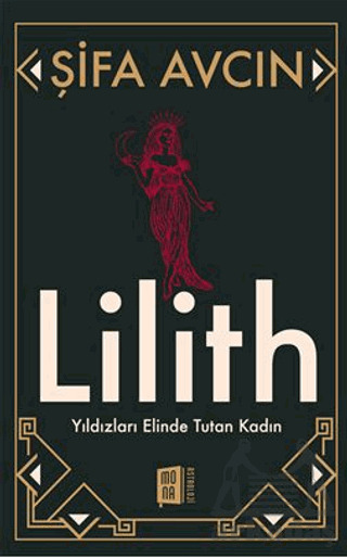 Şifa Avcın Lilith Yıldızları Elinde Tutan Kadın - Mona Kitap