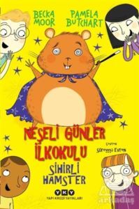 Sihirli Hamster - Neşeli Günler İlkokulu - Yapı Kredi Yayınları