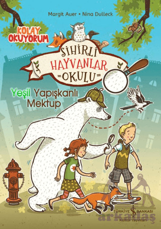 Sihirli Hayvanlar Okulu – Yeşil Yapışkanlı Mektup – Kolay Okuyorum - İş Bankası Kültür Yayınları