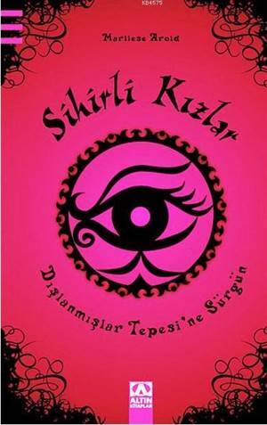 Sihirli Kızlar; Dışlanmışlar Tepesine Sürgün - Altın Kitaplar