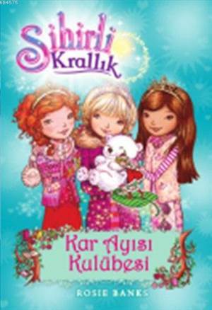 Sihirli Krallık 15 - Kar Ayısı Kulübesi (9+ Yaş) - Doğan Kitap