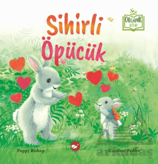 Sihirli Öpücük (Organik Kitap) - Beyaz Balina Yayınları