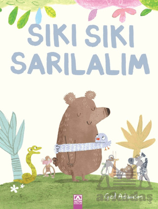 Sıkı Sıkı Sarılalım - Altın Kitaplar