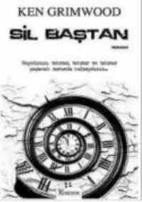 Sil Baştan; Hayatınızı Tekrar, Tekrar ve Tekrar Yaşamak Zorunda Kalsaydınız... - Koridor Yayıncılık