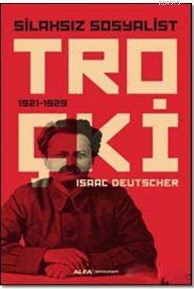Silahsız Sosyalist Troçki; 1921 - 1929 - Alfa Yayınları
