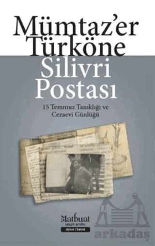 Silivri Postası - 15 Temmuz Tanıklığı Ve Cezaevi Günlüğü - Matbuat Yayın Grubu