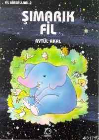 Şımarık Fil - Uçanbalık Yayıncılık