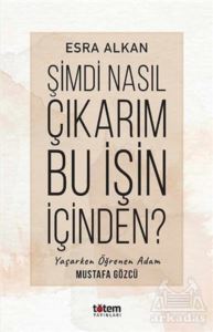 Şimdi Nasıl Çıkarım Bu İşin İçinden? - 1