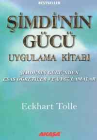 Şimdi'nin Gücü Uygulama Kitabı; Şimdi´Nin Gücü´Nden Esas Öğretiler Ve Uygulamalar - 1