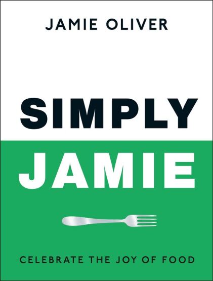 Simply Jamie - The Jamie Oliver Collection - Michael Joseph