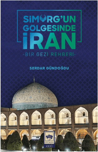 Simurg'un Gölgesinde İran - 2