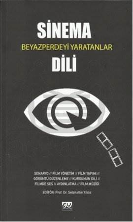 Sinema Dili; Beyazperdeyi Yaratanlar - Su Yayınevi