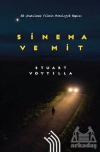 Sinema Ve Mit: 50 Unutulmaz Filmin Mitolojik Yapısı - Hil Yayınları