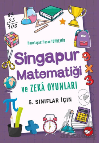 Singapur Matematiği Ve Zeka Oyunları 5. Sınıflar İçin - Beyaz Balina Yayınları