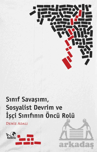 Sınıf Savaşımı, Sosyalist Devrim Ve İşçi Sınıfının Öncü Rölü - Kaldıraç Yayınevi