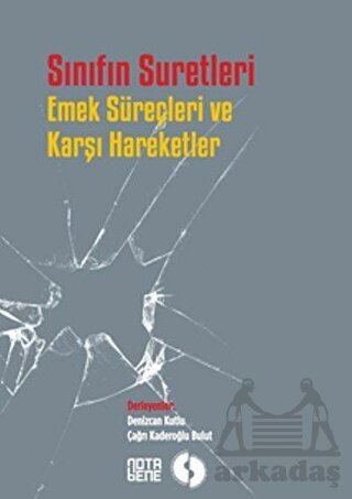 Sınıfın Suretleri Emek Süreçleri Ve Karşı Hareketler - 1