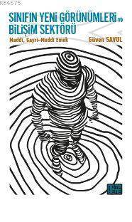 Sınıfın Yeni Görünümleri Ve Bilişim Sektörü; Maddi,Gayri-Maddi Emek - Nota Bene Yayınları