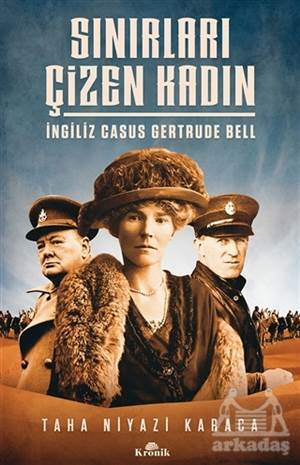 Sınırları Çizen Kadın - İngiliz Casus Gertrude Bell - Kronik Kitap