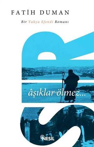 Sır: Aşıklar Ölmez; Bir Yahya Efendi Romanı - 2