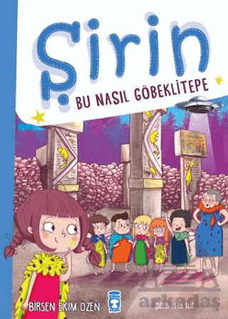 Şirin - Bu Nasıl Göbeklitepe - Timaş Çocuk