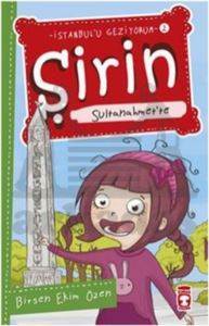 Şirin Sultanahmette; Şirin İstanbulu Geziyorum - 2 - Timaş Yayınları