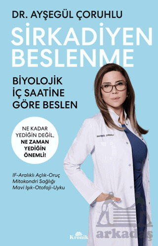 Sirkadiyen Beslenme Ne Kadar Yediğin Değil, Ne Zaman Yediğin Önemli! - Kronik Kitap