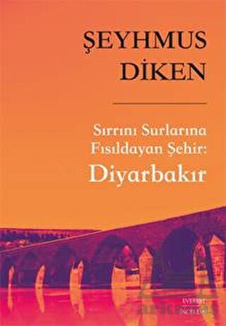 Sırrını Surlarına Fısıldayan Şehir: Diyarbakır - Everest Yayınları