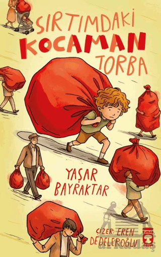 Sırtımdaki Kocaman Torba - Timaş Çocuk